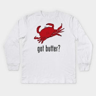 got butter? Kids Long Sleeve T-Shirt